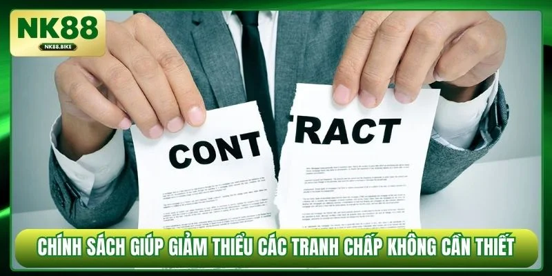 Chính sách giúp giảm thiểu các tranh chấp không cần thiết